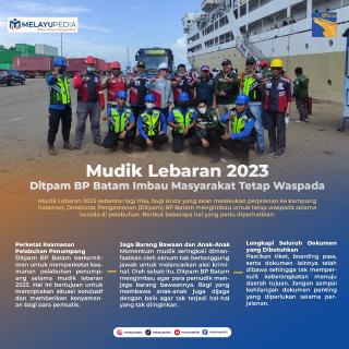 INFOGRAFIS: Mudik Lebaran 2023, Ditpam BP Batam Imbau Masyarakat Tetap Waspada