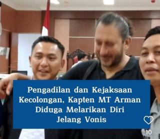 PN Batam Geger! Jaksa dan Hakim Kecolongan, Kapten MT Arman 114 Diduga Melarikan Diri Jelang Sidang Vonis